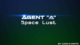 Agent A, Space Lust