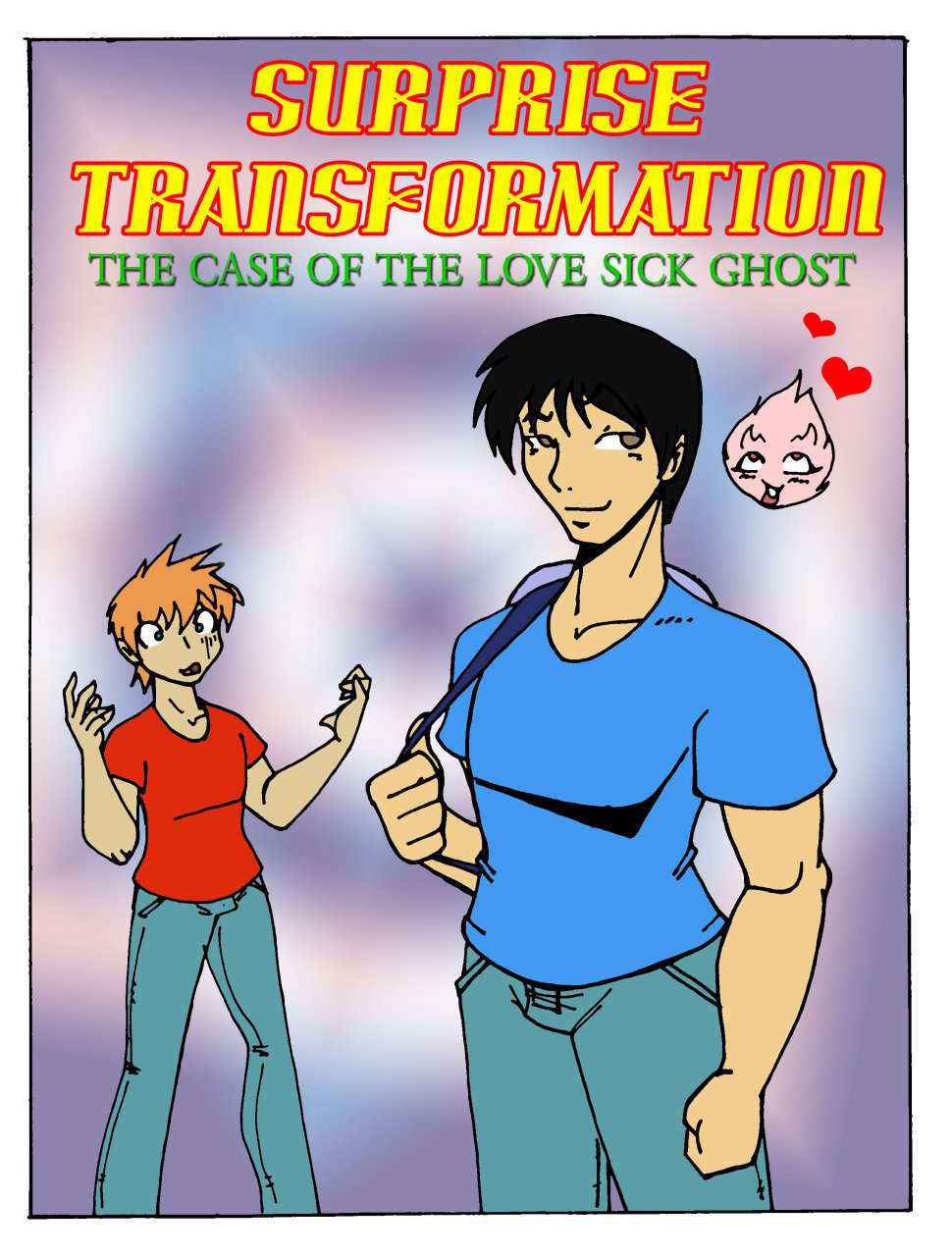 Surprise Transformation – Case Of The Love Sick Ghost