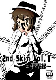 2nd Skin Vol. 1 ~inmuroku~