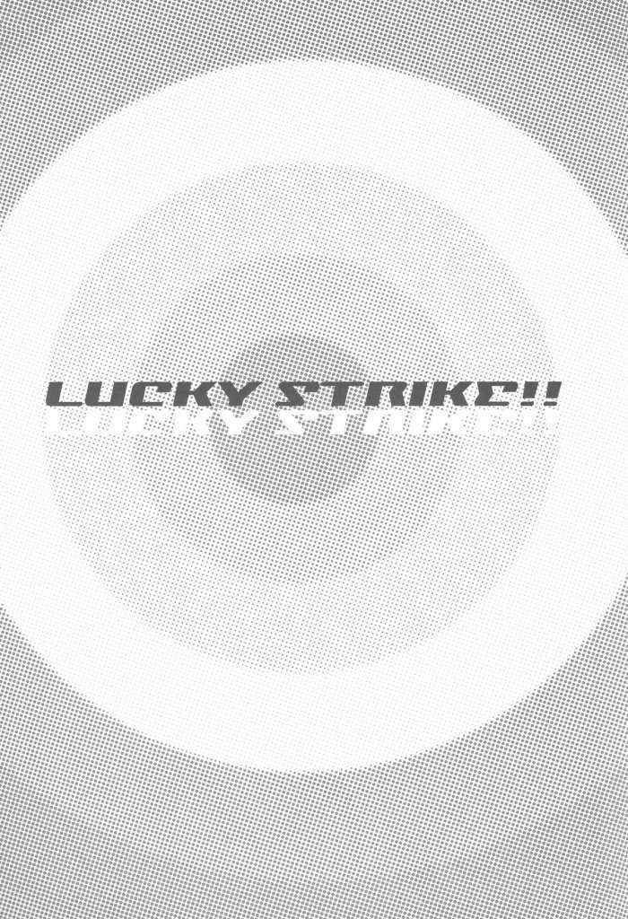 Lucky Strike!!